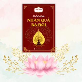 Sổ Chép Kinh Nhân Quả Ba Đời | Gieo Hạt Giống Tỉnh Thức – Tu Dưỡng Đạo Đức | Bìa Mềm