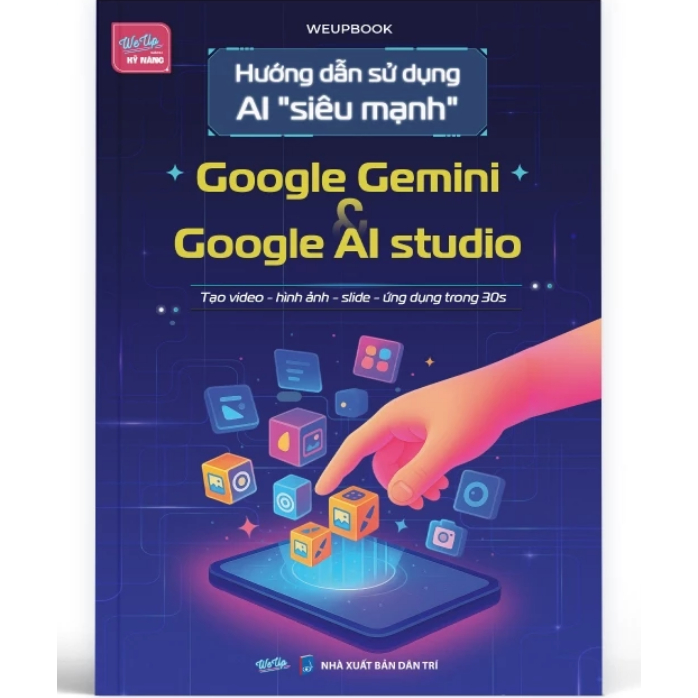 Sách - Hướng Dẫn Sử Dụng AI "Siêu Mạnh" Google Gemini Và Google AI Studio
