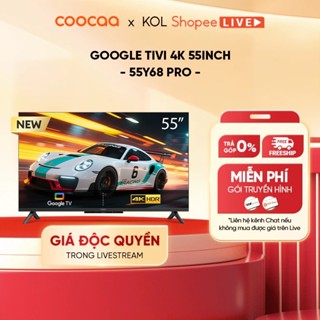 [Livestream] Smart TV Coocaa 55 inch 4K QLED Google TV 55Y68 Pro