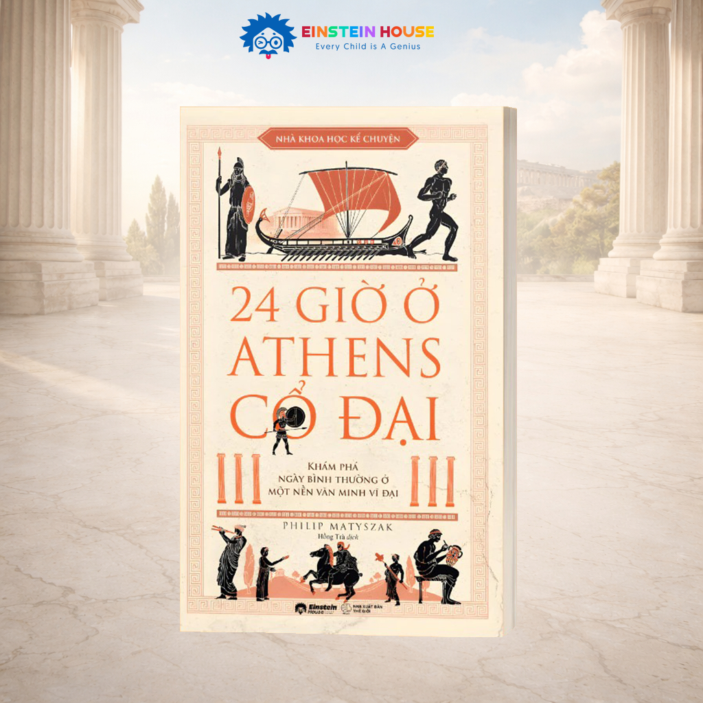 Sách: 24 Giờ ở Athens cổ đại - Nhà Khoa Học Kể Chuyện