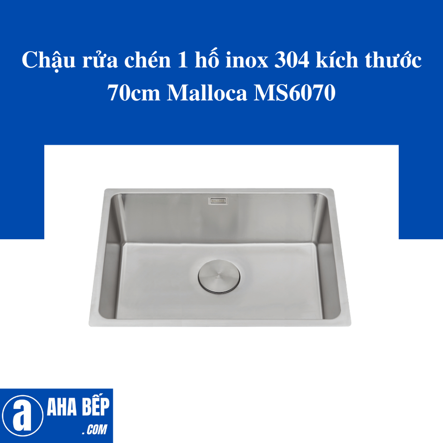 Chậu rửa chén 1 hố inox 304 kích thước 70cm Malloca MS6070