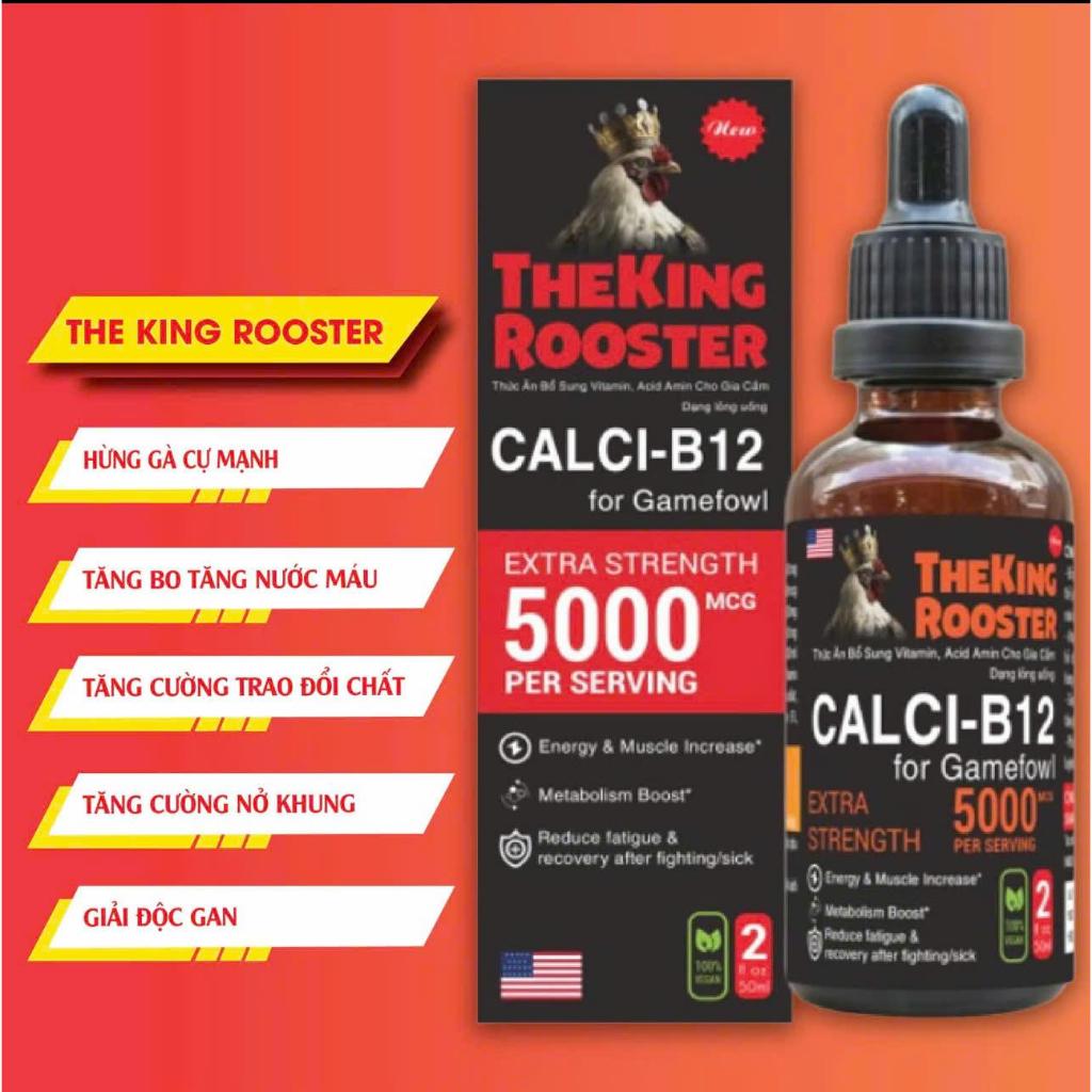 THE KING ROOSTER CALCI B12  5000 MCG Hỗ trợ tăng bo nở khung ăn mạnh hừng gà