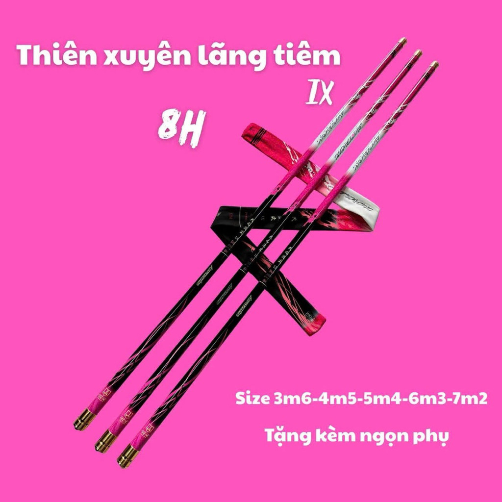 Cần Thiên xuyên Lãng tiêm 9 (8H) hay còn gọi là cần Thiên xuyên 9.  Em về đủ size 3m6-4m5-5m4-6m3-7m