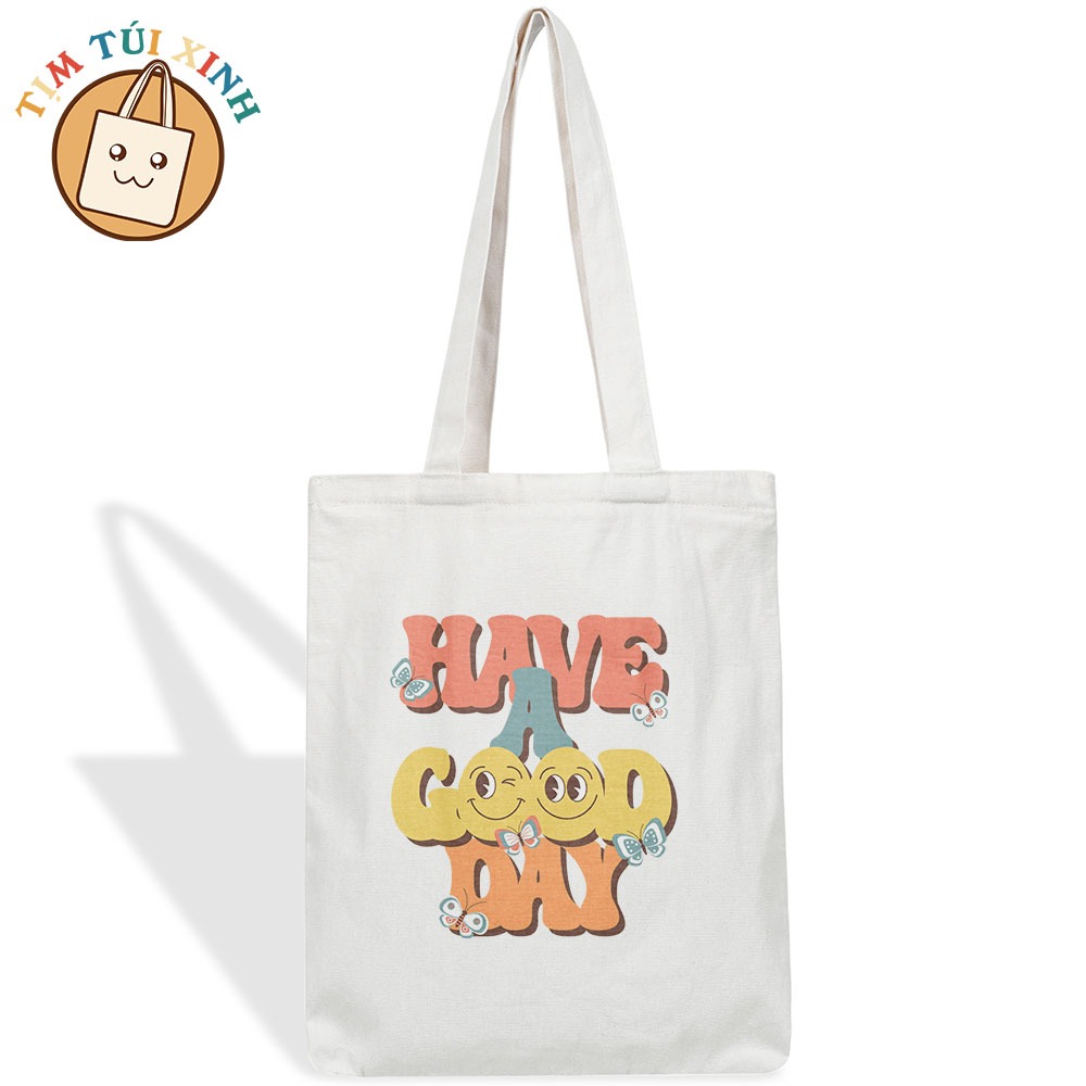 Túi Vải Tote Have A Good Day, Tặng Bạn Bè Kích Thước 33x38cm In Theo Yêu Cầu