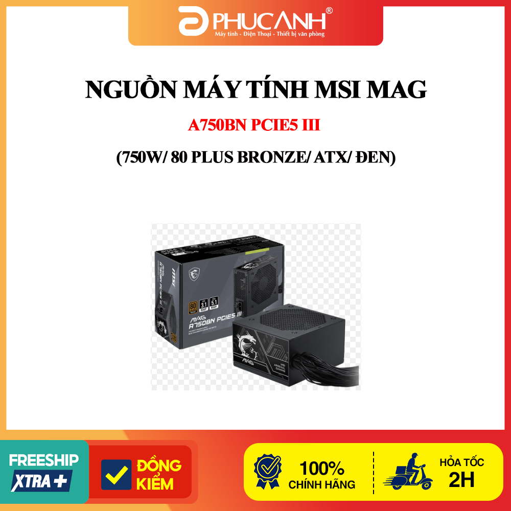 Nguồn máy tính MSI MAG A750BN PCIE5 III (750W/ 80 Plus Bronze/ ATX/ Đen)