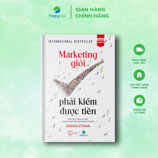 Sách marketing giỏi phải kiếm được tiền - the end of marketing as we know it