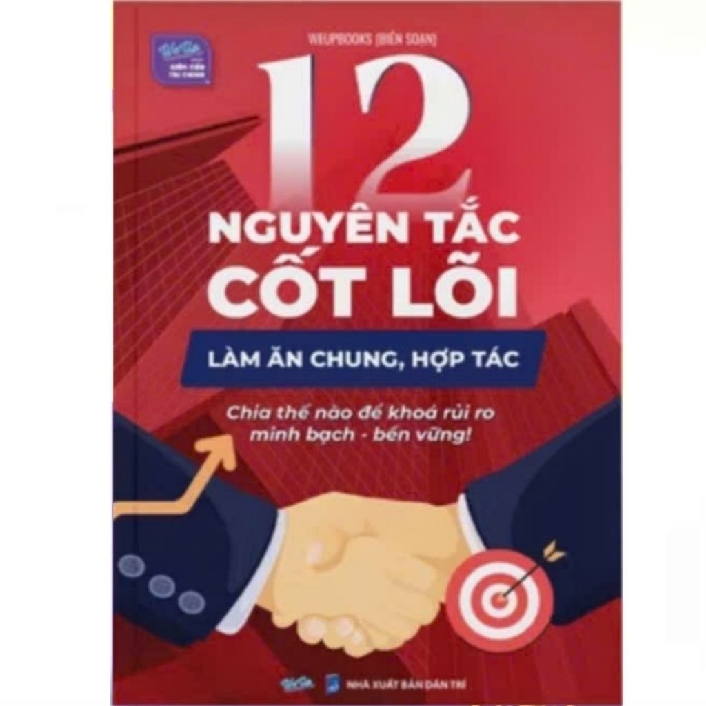 12 Nguyên Tắc Cốt Lõi Làm Ăn Chung, Hợp Tác Chia Thế Nào Để Khóa Rủi Ro Minh Bạch Bền Vững