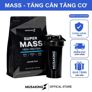 Super Mass High Protein Musaking - Tăng Cân Tăng Cơ - túi 1,04kg (2.29 lb) + Tặng bình lắc Shaker 600ml