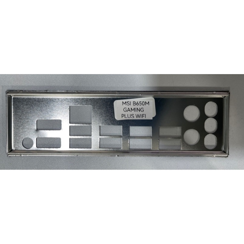 FE chặn main MSI B650M GAMING PLUS WIFI (Mainboard IO Shield: 742)