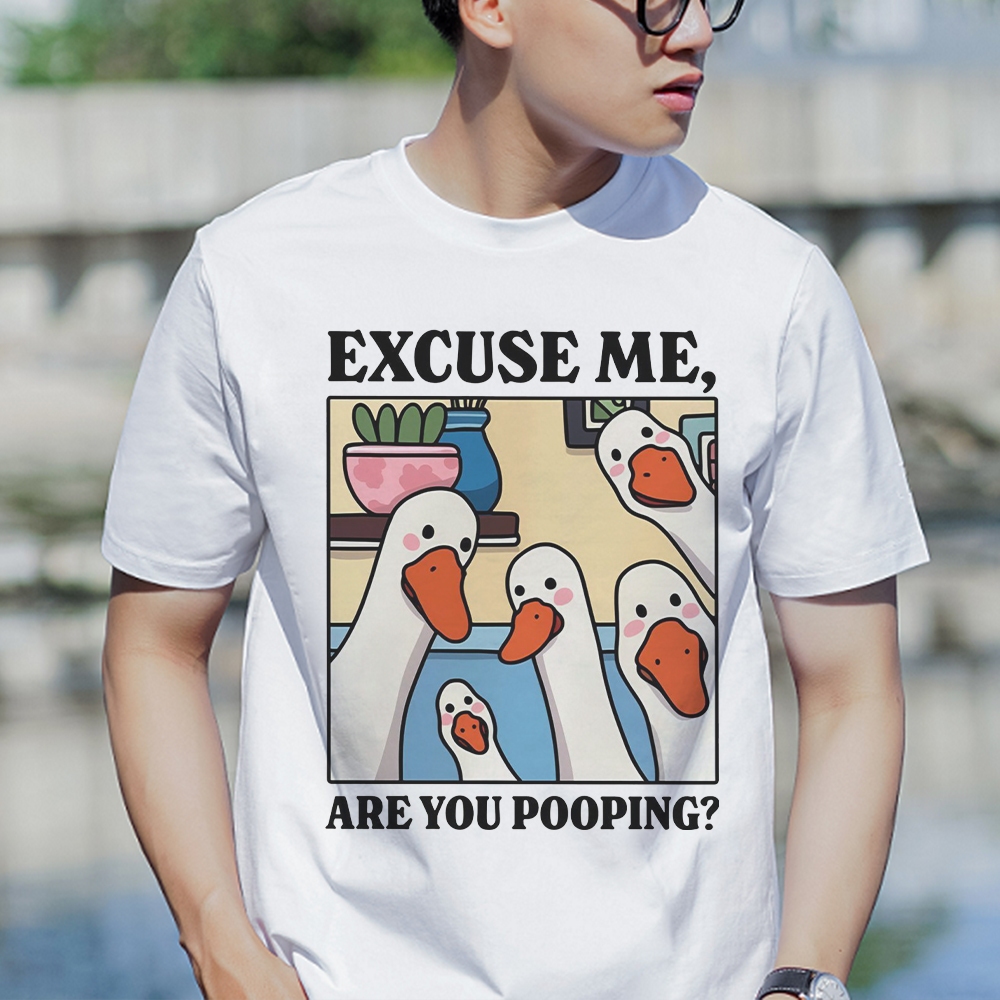 Áo Thun Trắng Duck " Excuse me, Are you pooping ? "