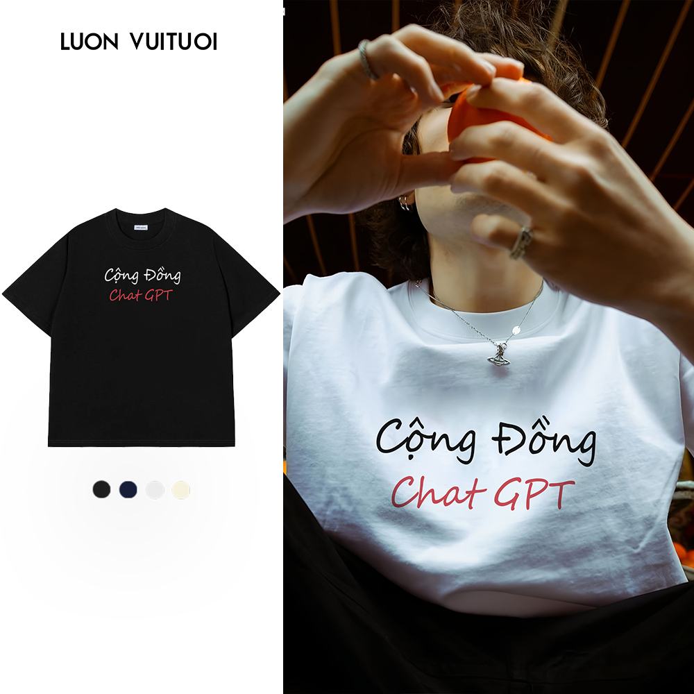 Áo Thun Vớ Vẩn Relaxed Fit Luon Vuituoi đã Gia Nhập "Cộng Đồng Chat GPT" - Luôn Vui Tươi