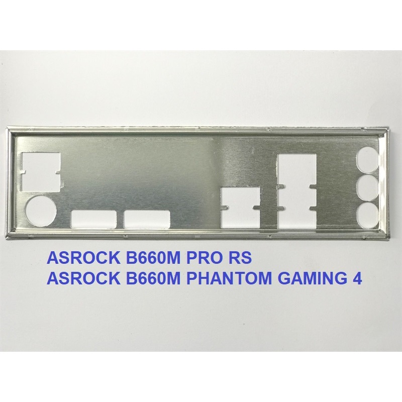 FE chặn main ASROCK B660M PHANTOM GAMING 4 (Mainboard IO Shield: 20)