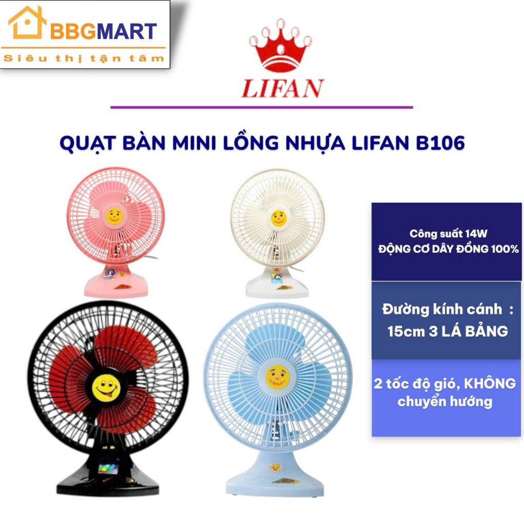 QUẠT BÀN MINI LIFAN B-106 15W CÁNH 150MM II SENKO B102 I YANFAN B202 I AKIFAN B102 28W CÁNH 20CM