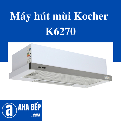 Máy hút mùi Kocher K-6270 (70CM) - Hàng Chính Hãng