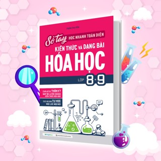 Sách Sổ tay học nhanh, toàn diện kiến thức và dạng bài Hóa học lớp 8-9