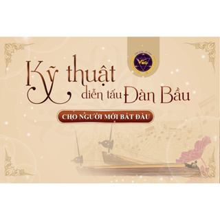 Khóa học Kỹ thuật diễn tấu đàn bầu cho người mới bắt đầu - Khóa học Online - Trung tâm OM'E