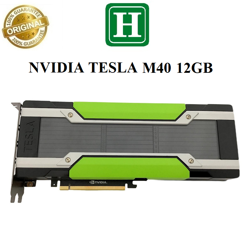 Card màn hình Nvidia Tesla M40 12GB GDDR5 PCIe 3.0 hàng tháo máy chính hãng bảo hành 3 tháng