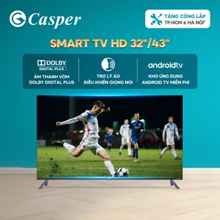 Smart Android Tivi Casper 32 inch/ 43 inch - HD - E32HAC110/ E43FAC110 - Bảo hành 2 năm