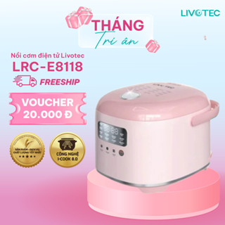 Nồi cơm điện tử Livotec LRC-E8118, Mâm nhiệt lớn, Hạt cơm chín đều, Ngon dẻo