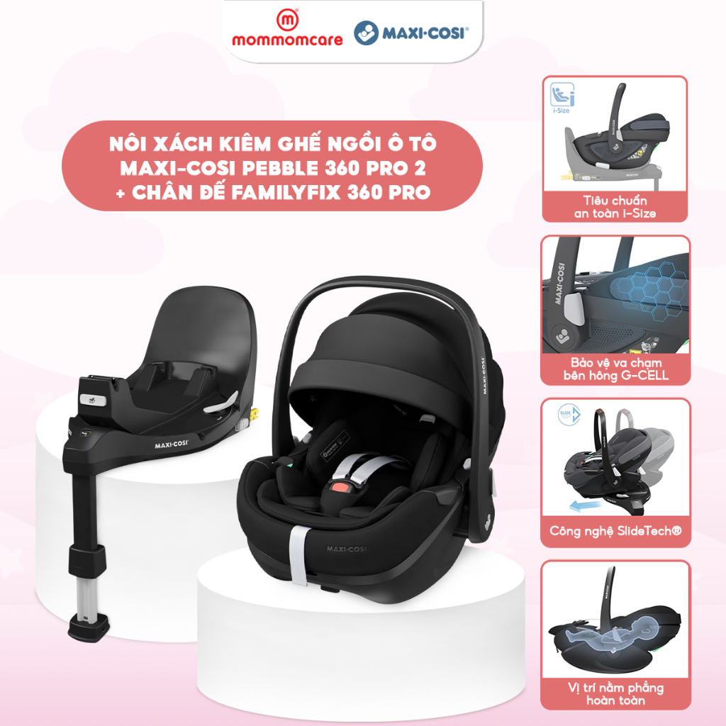 Maxi-Cosi Pebble 360 Pro 2 kèm FamilyFix 360 Pro – Nôi xách, ghế ô tô ISOFIX xoay 360° cho bé sơ sin