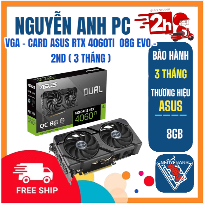 VGA - CARD ASUS RTX 4060TI DUAL 8GB EVO - 2ND ( 3 THÁNG )