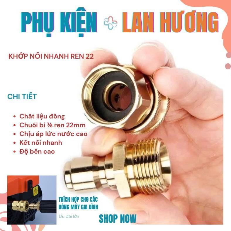 Bộ Khớp Nối Nhanh 22mm Phụ Kiện Máy Rửa Xe Chất Liệu Đồng Chuôi Bi 3/8 Ren 22mm Tăng Hiệu Suất Tiện 