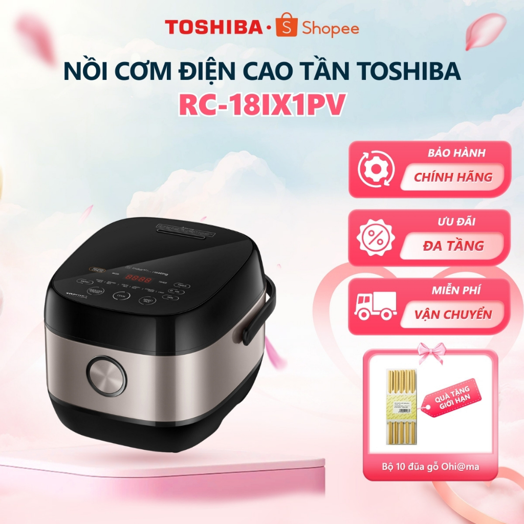 Nồi cơm điện cao tần Toshiba 1.8L/1L RC-18IX1PV/RC-10IX1PV - Hàng chính hãng |HỎA TỐC HCM|