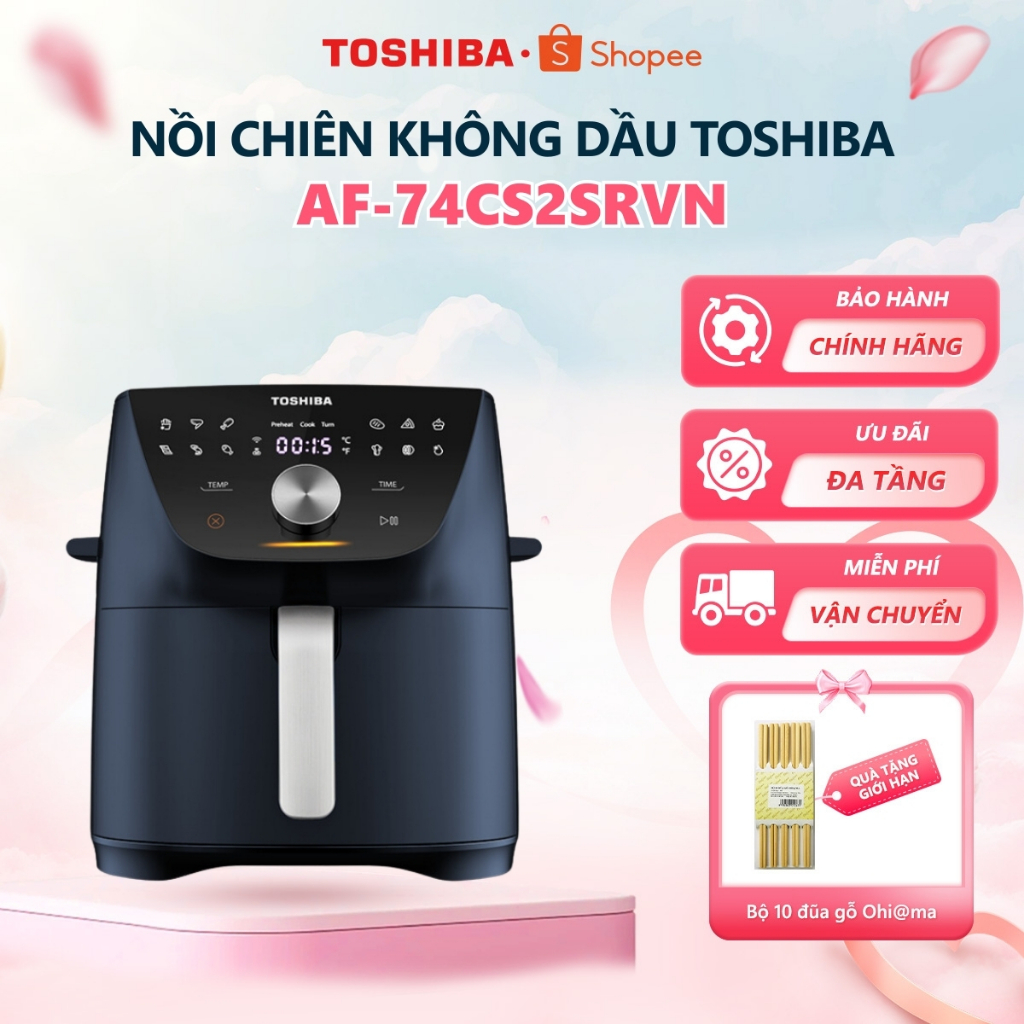 Nồi chiên không dầu Toshiba AF-74CS2SRVN(B)/ AF-74CS1SRVN(H)- Hàng chính hãng, bảo hành 12 tháng |HỎ