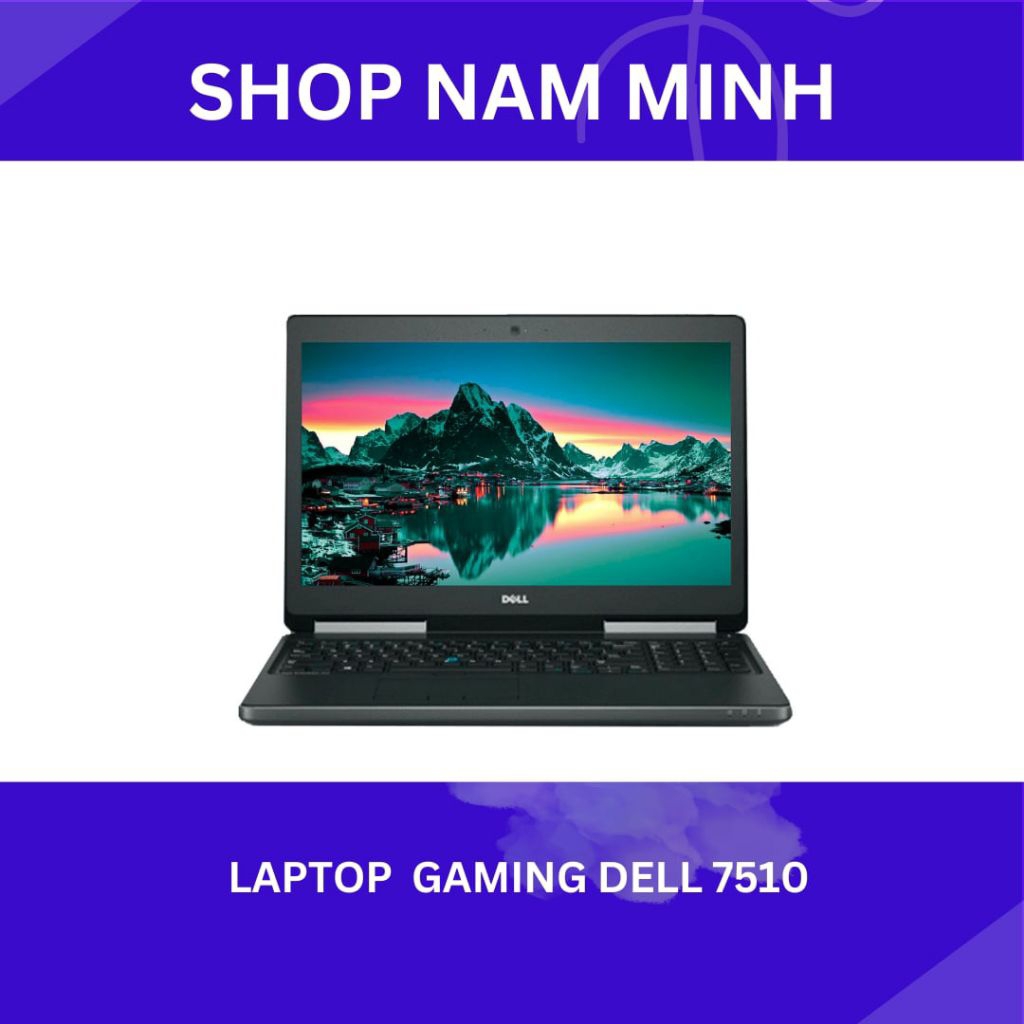 Laptop Dell Precision 7510 – i7 6920HQ, 8GB, 256GB, 15.6” FHD Chuyên Đồ Họa, giá rẻ. hàng cũ bảo hàn