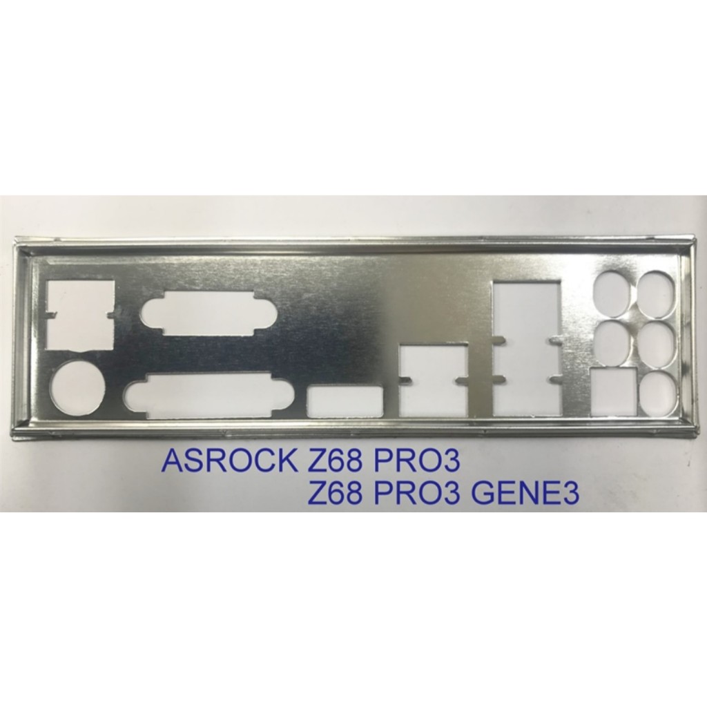 FE chặn main ASROCK Z68 Pro3 Gen3 (Mainboard IO Shield: 99)