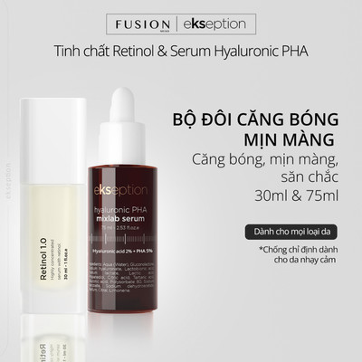 Combo Căng Bóng Mịn Màng Fusion Retinol 0.3% 30ml & Ekseption Hyaluronic PHA Mixlab 75ml