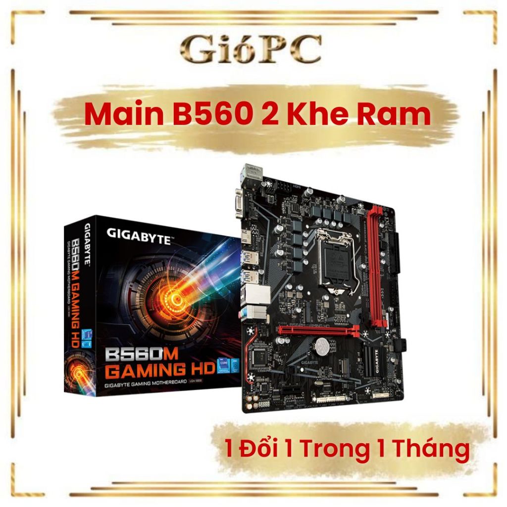 Main B560 2 khe ram các hãng như Giga, MSI bao bền ạ