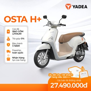 [PRE-ORDER] Xe Máy Điện Thông Minh Yadea OSTA H+ 120KM 1 Lần Sạc - Bảo Hành 3 Năm - HÀNG ĐẶT TRƯỚC