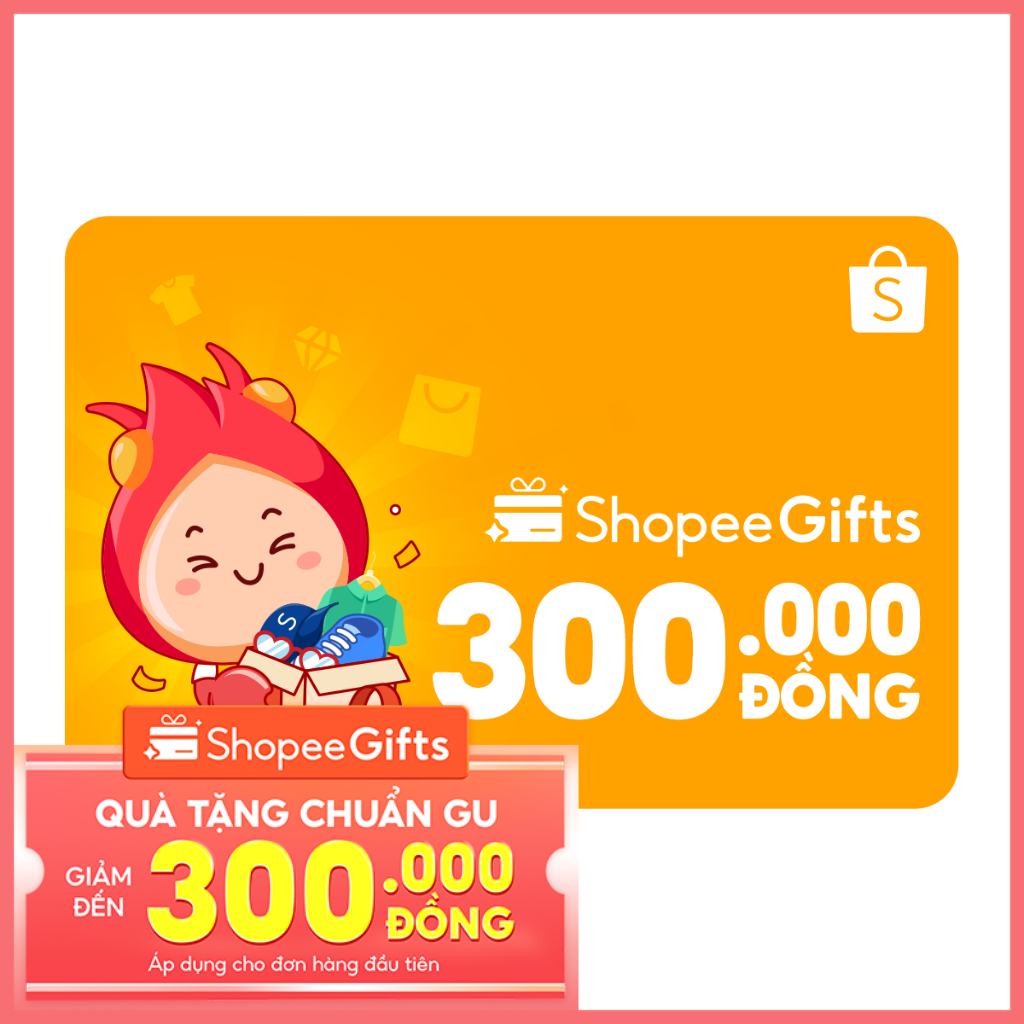 Thẻ quà tặng E-Voucher ShopeeGifts mệnh giá 300.000VND
