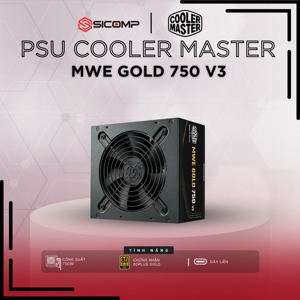 [FV] Nguồn Cooler Master MWE Gold 750 V3, Non-module, full range, BH 5y
