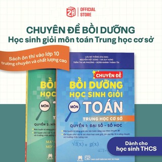 Sách Chuyên đề bồi dưỡng học sinh giỏi môn Toán THCS, Đại số - Số Học, Hình Học - Tổ hợp, xác xuẩt