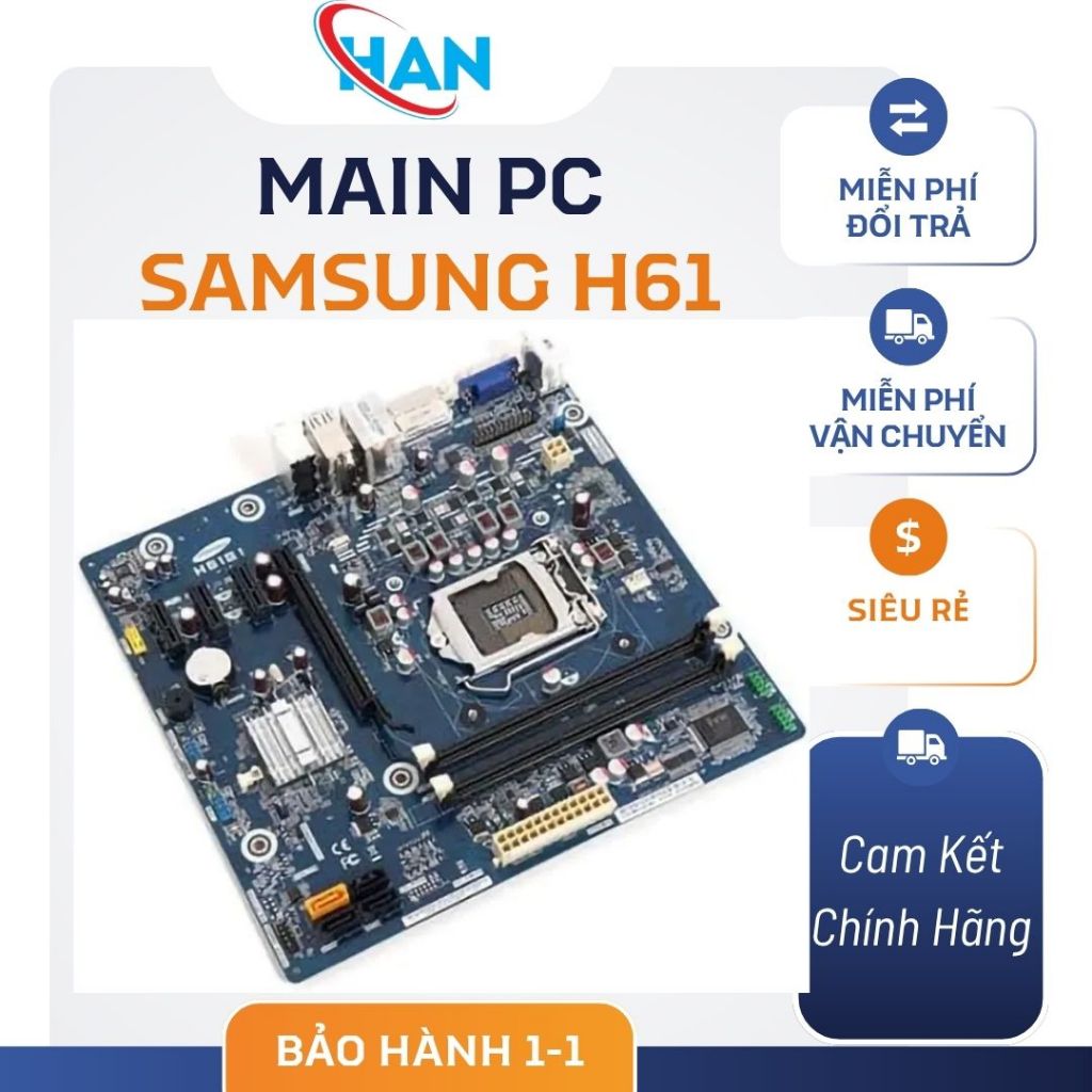 Main H61 các hãng như Samsung,Giga,Asus chạy socket LGA 1155 bao bền