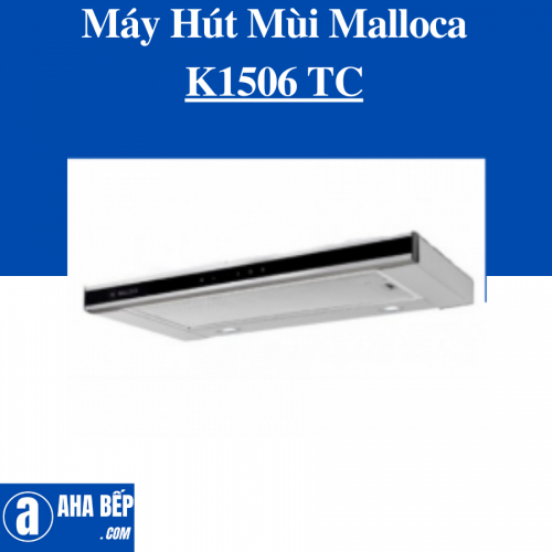 Máy Hút Mùi Malloca K1506 TC