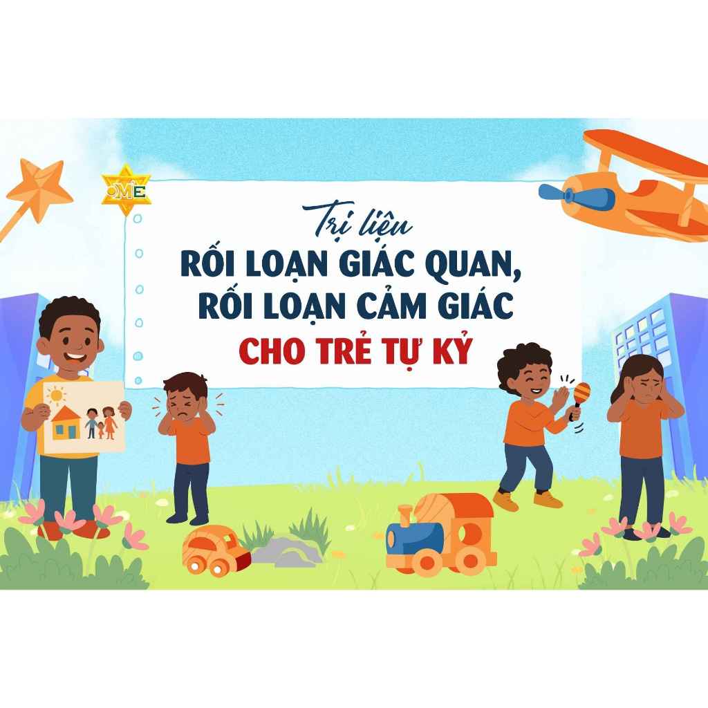Khóa học Trị liệu rối loạn giác quan, rối loạn cảm giác cho trẻ tự kỷ - Khóa học Online - Trung tâm OM'E