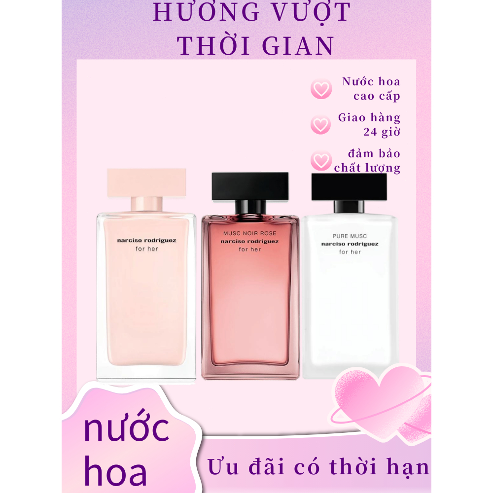 Nước Hoa Nữ Authentic Narciso Rodriguez For Her Hồng Nhạt &Pure-For-Her&Rose-For-Her EDP 100ML