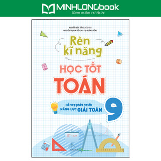 Sách: rèn kĩ năng học tốt toán lớp 9 - hỗ trợ phát triển năng lực giải toán