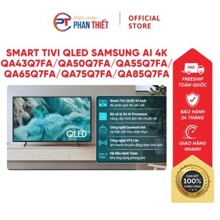 Smart Tivi QLED Samsung AI 4K 43 inch QA43Q7FA / QA50Q7FA / QA55Q7FA / QA65Q7FA / QA75Q7FA / QA85Q7FA  Mẫu mới