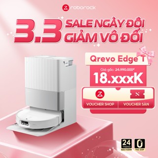 Roborock Qrevo EdgeT robot hút bụi lau nhà | Lực hút 18500 Pa | Giặt giẻ sấy khô | Bảo hành 2 năm