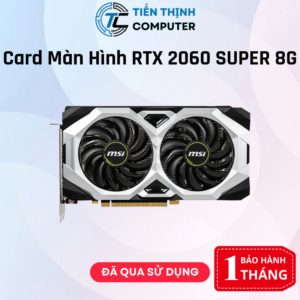 Card Màn Hình RTX 2060 SUPER 8GB MSI, ASUS, GIGABYTE, COLORFUL