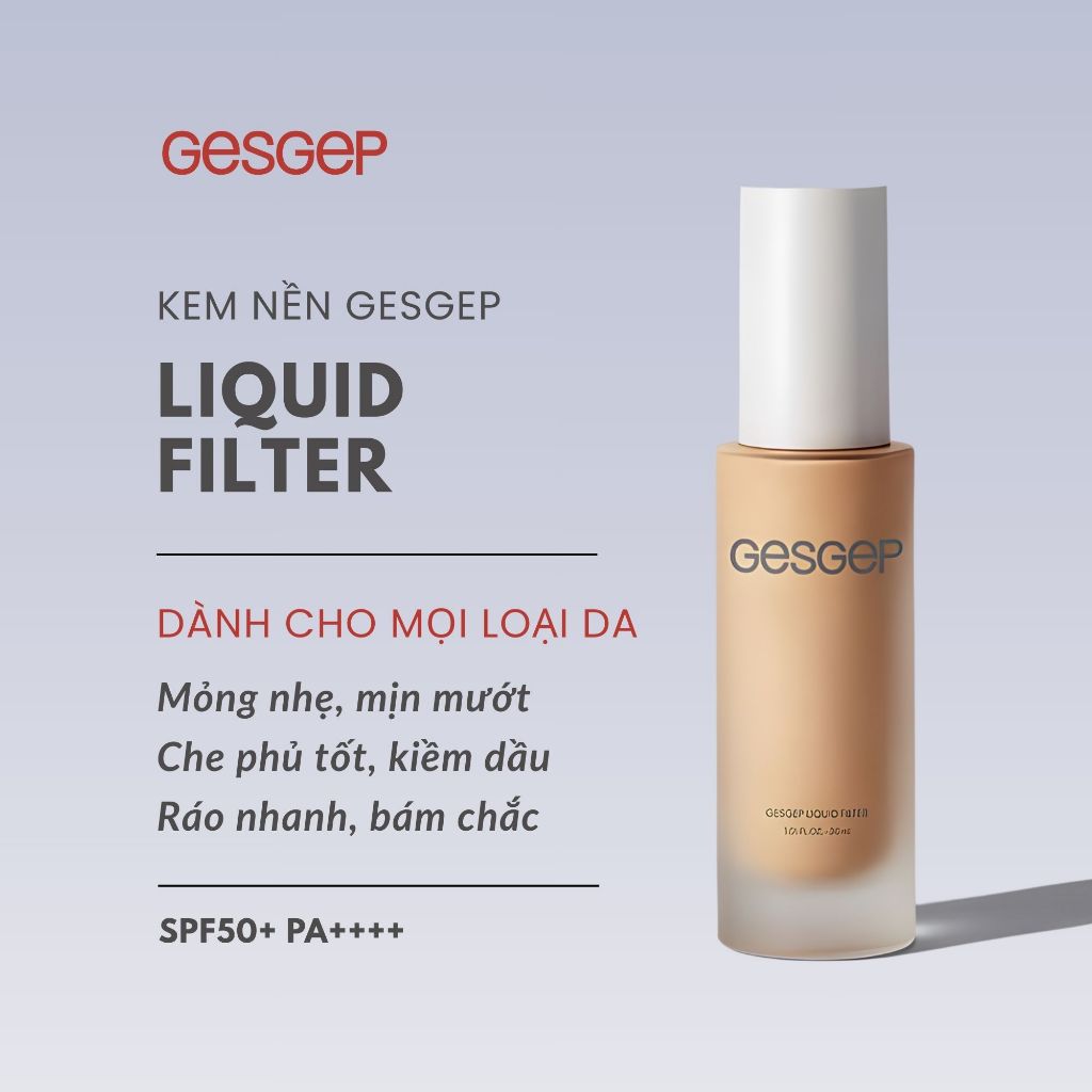 Kem nền Gesgep Liquid Filter 30ml kiềm dầu, chống nắng, lớp nền mỏng nhẹ mịn mướt, che phủ cao