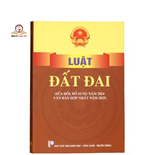 Sách - Luật Đất đai (sửa đổi, bổ sung năm 2024, văn bản hợp nhất năm 2025)