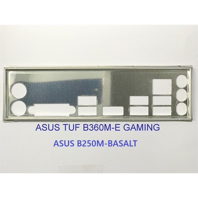 FE chặn main ASUS ASUS B250M-BASALT (Mainboard IO Shield: 319)