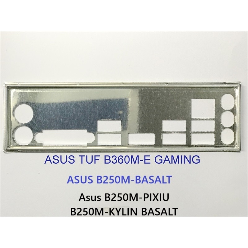 FE chặn main Asus B250M-PIXIU, B250M-KYLIN BASALT (Mainboard IO Shield: 319)