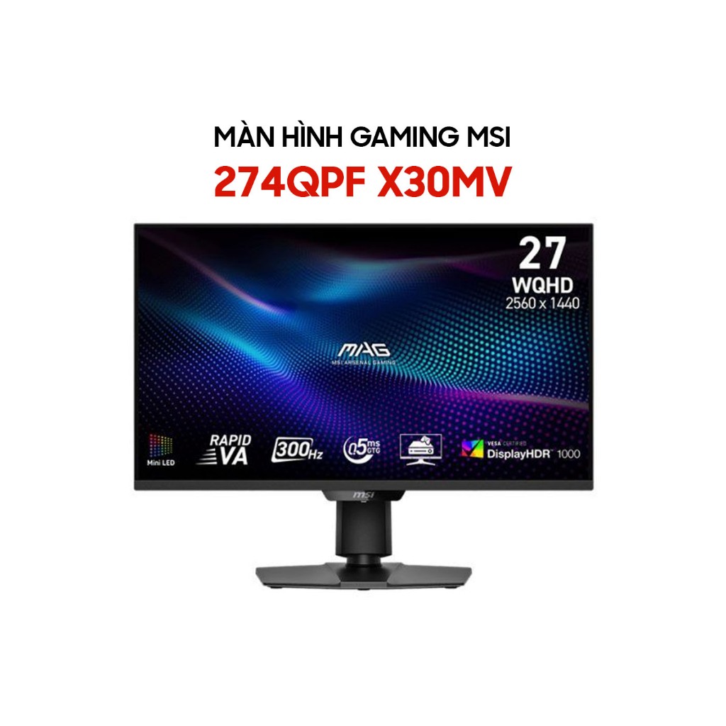 Màn hình Gaming MSI 27 inch MAG 274QPF X30MV 2K QHD 300Hz 0.5ms Rapid VA HDR1000