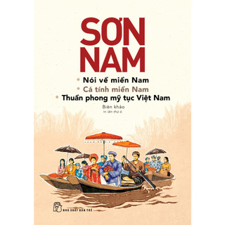 Sách - Nói Về Miền Nam, Cá Tính Miền Nam, Thuần Phong Mỹ Tục Việt Nam - 130.000